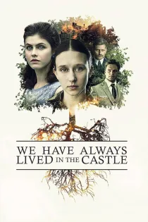 دانلود فیلم We Have Always Lived in the Castle 2018 بدون سانسور