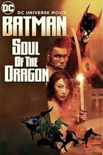 دانلود فیلم Batman: Soul of the Dragon 2021 بدون سانسور